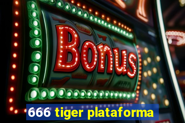 666 tiger plataforma